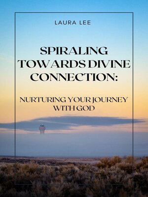 cover image of Spiraling Towards Divine Connection